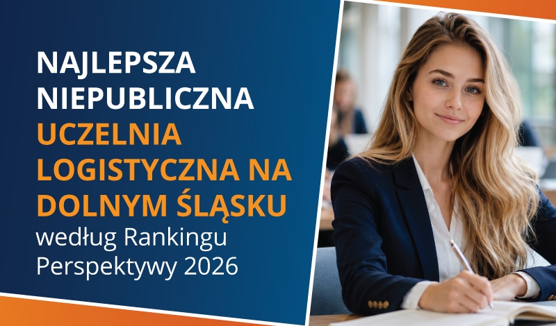 PERSPEKTYWY 2026 MWSLiT - NAJLEPSZA NIEPUBLICZNA UCZELNIA LOGISTYCZNA NA DOLNYM ŚLĄSKU